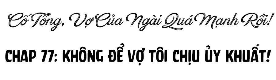Cố Tổng, Vợ Của Ngài Quá Mạnh Rồi! Chapter 77 - 3