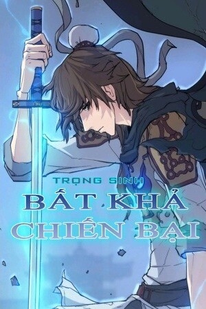 Trọng Sinh, Bất Khả Chiến Bại Chapter 18 - 1