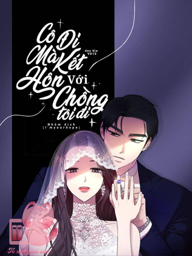 Cô Đi Mà Kết Hôn Với Chồng Tôi Đi Chapter 41 - 1