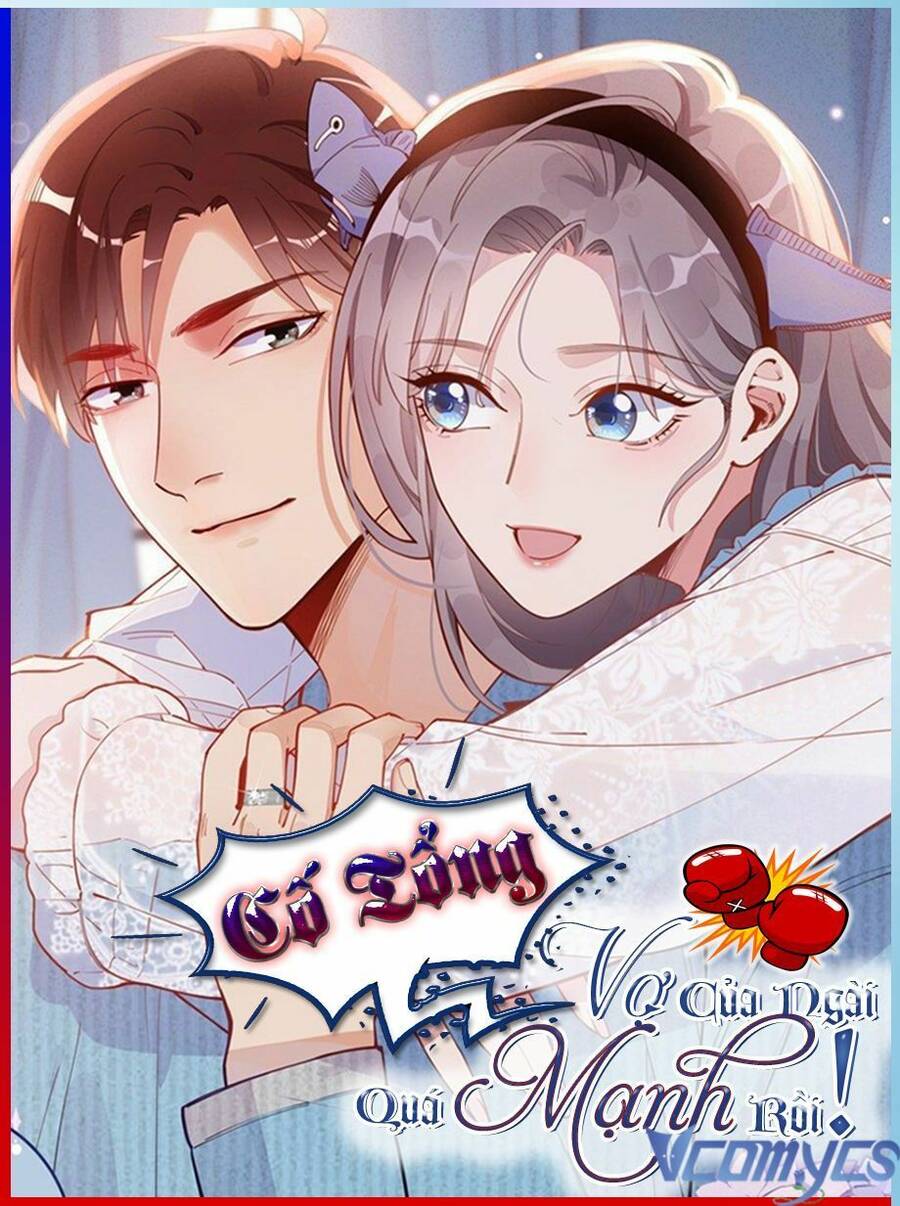 Cố Tổng, Vợ Của Ngài Quá Mạnh Rồi! Chapter 22 - 1