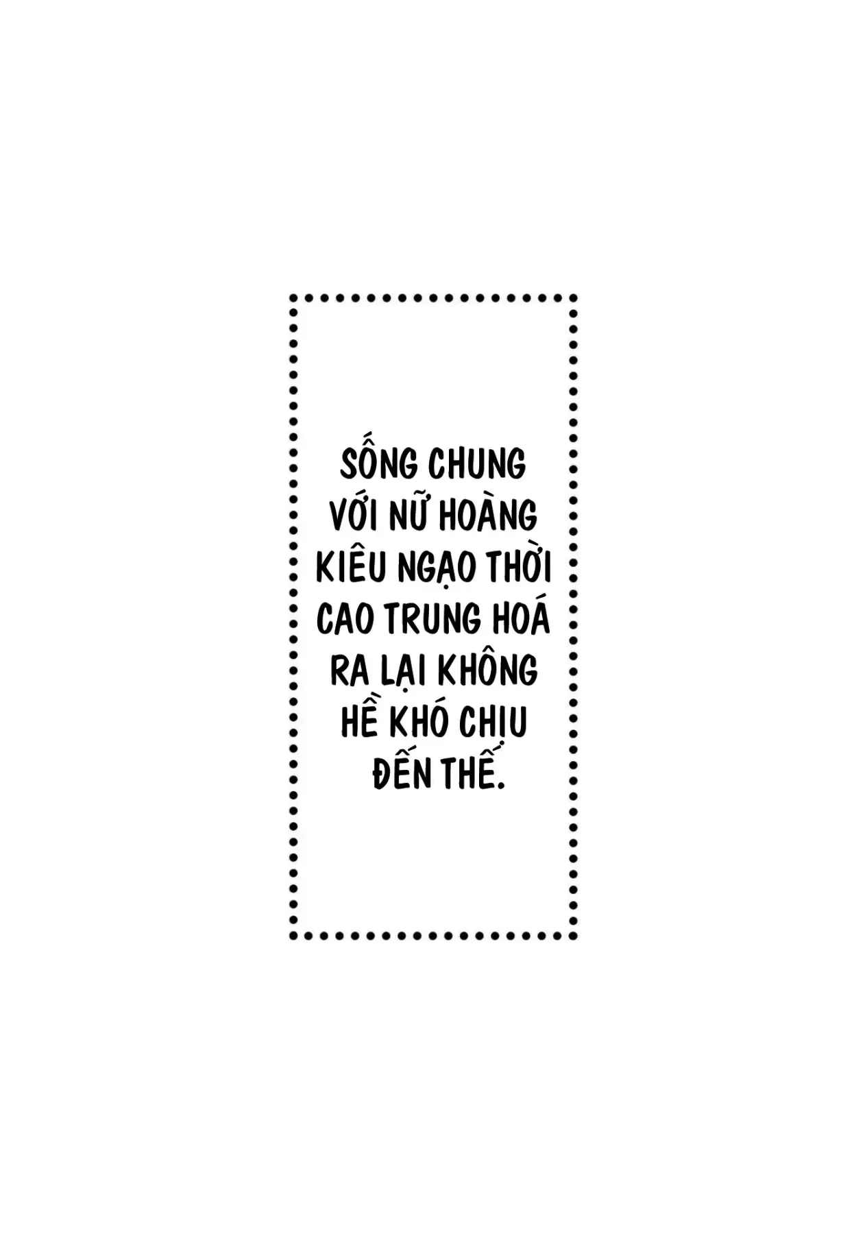 Cuộc Sống Chung Với Nữ Hoàng Kiêu Ngạo Thời Cao Trung Hoá Ra Lại Không Hề Khó Chịu Đến Thế Chapter 16 - 20
