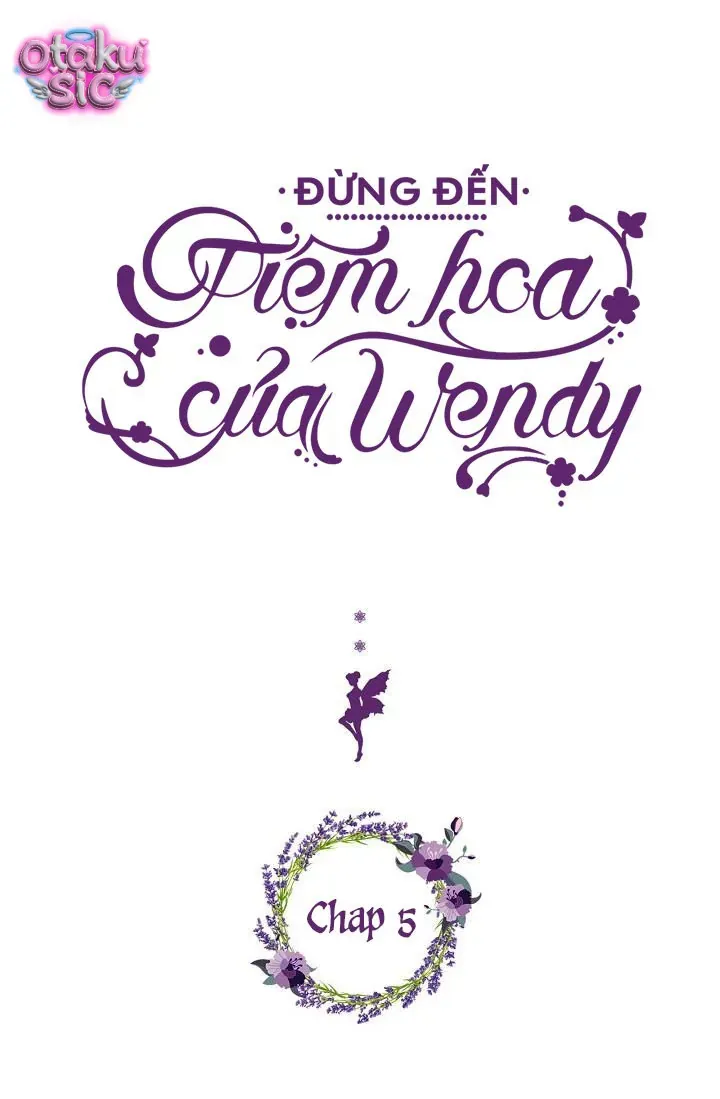 Đừng Đến Tiệm Hoa Của Wendy Chapter 5 - 3
